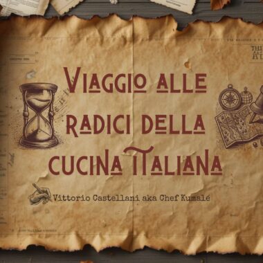 Viaggio alle radici della cucina italiana